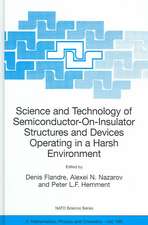 Science and Technology of Semiconductor-On-Insulator Structures and Devices Operating in a Harsh Environment: Proceedings of the NATO Advanced Research Workshop on Science and Technology of Semiconductor-On-Insulator Structures and Devices Operating in a Harsh Environment, Kiev, Ukraine, 26-30 April 2004