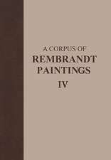 A Corpus of Rembrandt Paintings IV: Self-Portraits