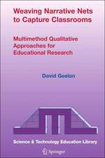 Weaving Narrative Nets to Capture Classrooms: Multimethod Qualitative Approaches for Educational Research