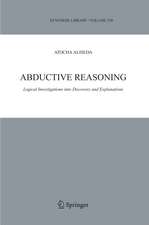 Abductive Reasoning: Logical Investigations into Discovery and Explanation