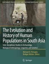 The Evolution and History of Human Populations in South Asia: Inter-disciplinary Studies in Archaeology, Biological Anthropology, Linguistics and Genetics