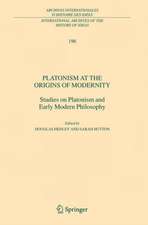 Platonism at the Origins of Modernity: Studies on Platonism and Early Modern Philosophy