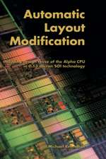 Automatic Layout Modification: Including design reuse of the Alpha CPU in 0.13 micron SOI technology