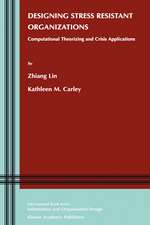 Designing Stress Resistant Organizations: Computational Theorizing and Crisis Applications