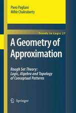 A Geometry of Approximation: Rough Set Theory: Logic, Algebra and Topology of Conceptual Patterns