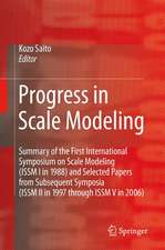 Progress in Scale Modeling: Summary of the First International Symposium on Scale Modeling (ISSM I in 1988) and Selected Papers from Subsequent Symposia (ISSM II in 1997 through ISSM V in 2006)