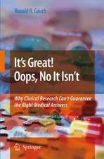 It’s Great! Oops, No It Isn’t: Why Clinical Research Can’t Guarantee The Right Medical Answers.