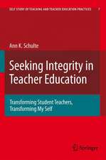 Seeking Integrity in Teacher Education: Transforming Student Teachers, Transforming My Self