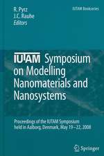 IUTAM Symposium on Modelling Nanomaterials and Nanosystems: Proceedings of the IUTAM Symposium held in Aalborg, Denmark, 19-22 May, 2008