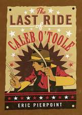 The Last Ride of Caleb O'Toole