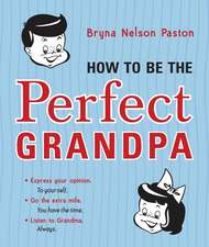 How to Be the Perfect Grandpa: Listen to Grandma