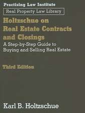 Holtzschue on Real Estate Contracts and Closings: A Step-By-Step Guide to Buying and Selling Real Estate