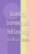 Learning, Learning, and Still Learning