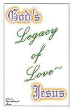 God's Legacy of Love - Jesus