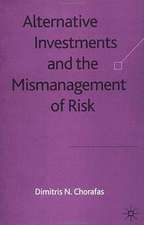 Alternative Investments and the Mismanagement of Risk