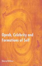 Oprah, Celebrity and Formations of Self