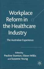 Workplace Reform in the Healthcare Industry: The Australian Experience