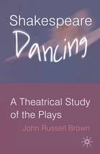 Shakespeare Dancing: A Theatrical Study of the Plays