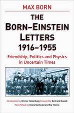 Born-Einstein Letters, 1916-1955: Friendship, Politics and Physics in Uncertain Times