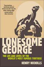 Lonesome George: The Life and Loves of a Conservation Icon