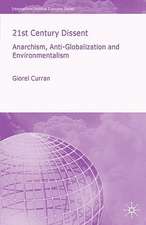 21st Century Dissent: Anarchism, Anti-Globalization and Environmentalism