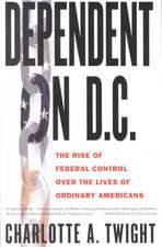 Dependent on D.C.: The Rise of Federal Control Over the Lives of Ordinary Americans