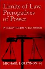 Limits of Law, Prerogatives of Power: Interventionism after Kosovo