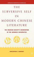 The Subversive Self in Modern Chinese Literature: The Creation Society’s Reinvention of the Japanese Shishôsetsu