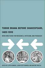 Tudor Drama Before Shakespeare, 1485-1590: New Directions for Research, Criticism and Pedagogy