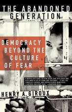 The Abandoned Generation: Democracy Beyond the Culture of Fear