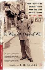 To Wear the Dust of War: From Bialystok to Shanghai to the Promised Land, an Oral History