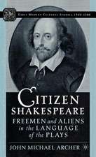 Citizen Shakespeare: Freemen and Aliens in the Language of the Plays