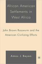 African American Settlements in West Africa: John Brown Russwurm and the American Civilizing Efforts