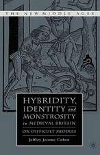 Hybridity, Identity, and Monstrosity in Medieval Britain: On Difficult Middles