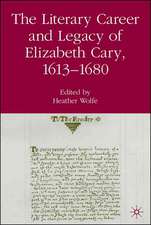 The Literary Career and Legacy of Elizabeth Cary, 1613-1680