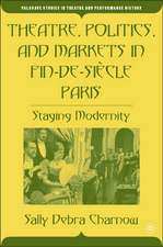 Theatre, Politics, and Markets in Fin-de-Siècle Paris