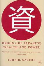 Origins of Japanese Wealth and Power: Reconciling Confucianism and Capitalism, 1830–1885