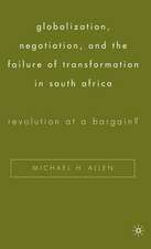 Globalization, Negotiation, and the Failure of Transformation in South Africa: Revolution at a Bargain?