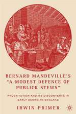 Bernard Mandeville’s “A Modest Defence of Publick Stews”: Prostitution and Its Discontents in Early Georgian England