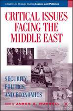 Critical Issues Facing the Middle East: Security, Politics and Economics