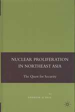 Nuclear Proliferation in Northeast Asia: The Quest for Security