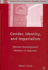 Gender, Identity, and Imperialism: Women Development Workers in Pakistan