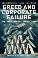 Greed and Corporate Failure: The Lessons from Recent Disasters