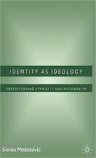 Identity as Ideology: Understanding Ethnicity and Nationalism