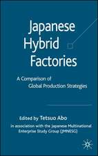 Japanese Hybrid Factories: A Comparison of Global Production Strategies