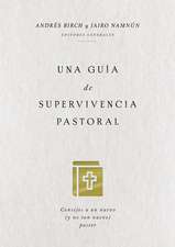 Una guía de supervivencia pastoral: Consejos a un nuevo (y no tan nuevo) pastor