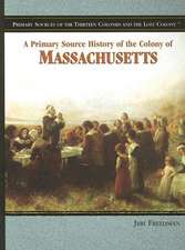 A Primary Source History of the Colony of Massachusetts