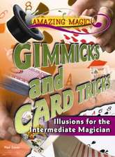 Gimmicks and Card Tricks: Illusions for the Intermediate Magician