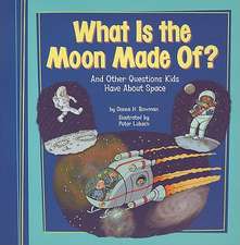 What Is the Moon Made Of?: And Other Questions Kids Have about Space