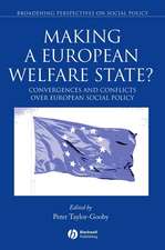 Making a European Welfare State? – Convergences and Conflicts Over European Social Policy